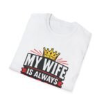 my wife is always right unisex t shirt