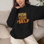 push your self unisex hoodie — motivational fitness pullover