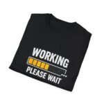 working please wait unisex t shirt — funny loading bar tee for remote workers & developers