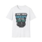 i don’t need therapy i just need a day off unisex t shirt