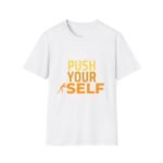 push your self unisex t shirt — motivational fitness tee