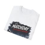 matchday unisex t shirt "it's matchday, let's make history" soccer fan tee