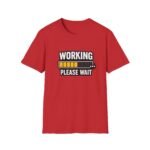 working please wait unisex t shirt — funny loading bar tee for remote workers & developers