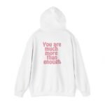 you are much more than enough women hoodie — pink positive message sweatshirt