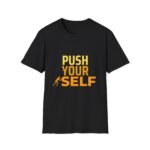 push your self unisex t shirt — motivational fitness tee