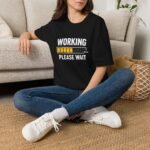 working please wait unisex t shirt — funny loading bar tee for remote workers & developers