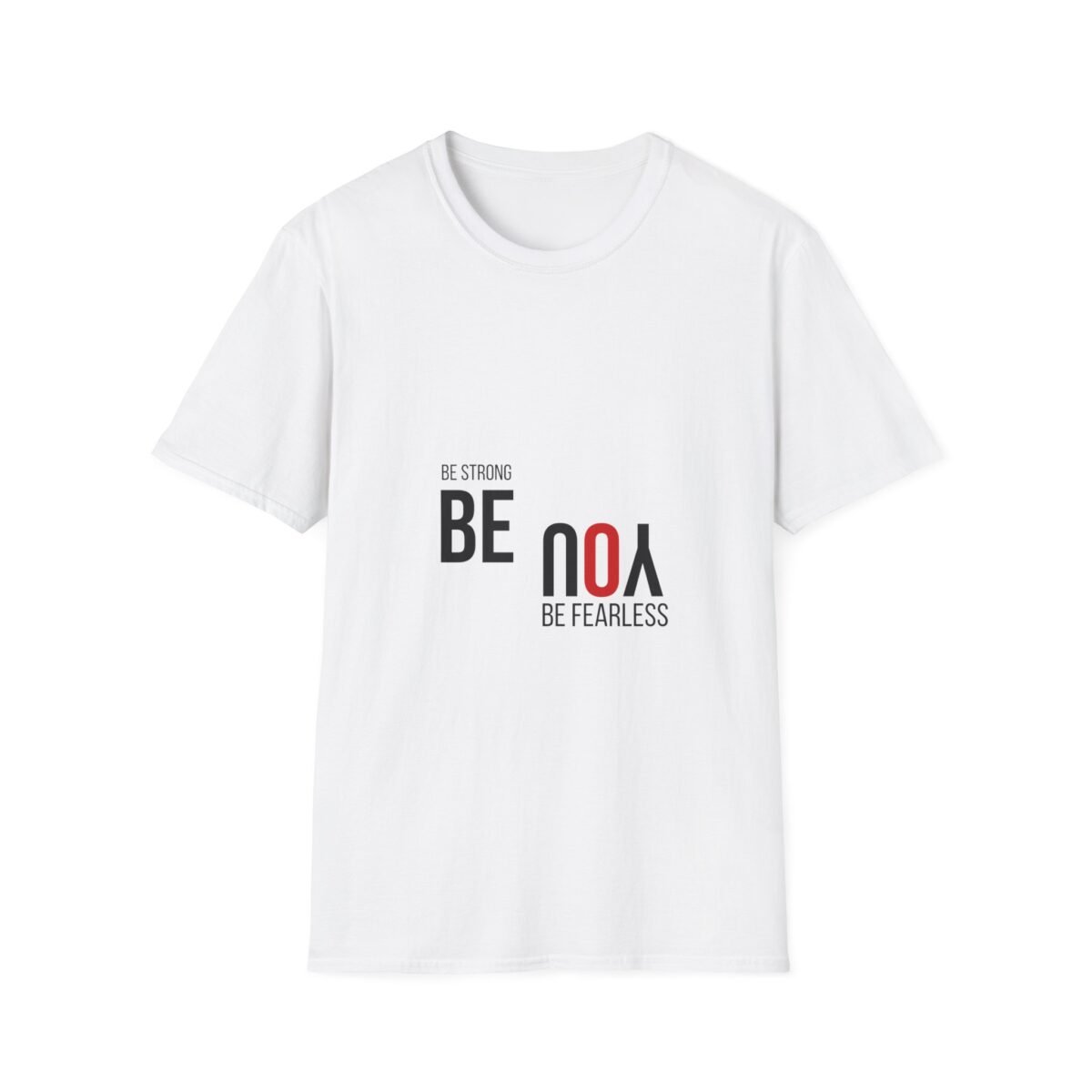 unisex t shirt — "be strong, be fearless" inspirational motivational tee