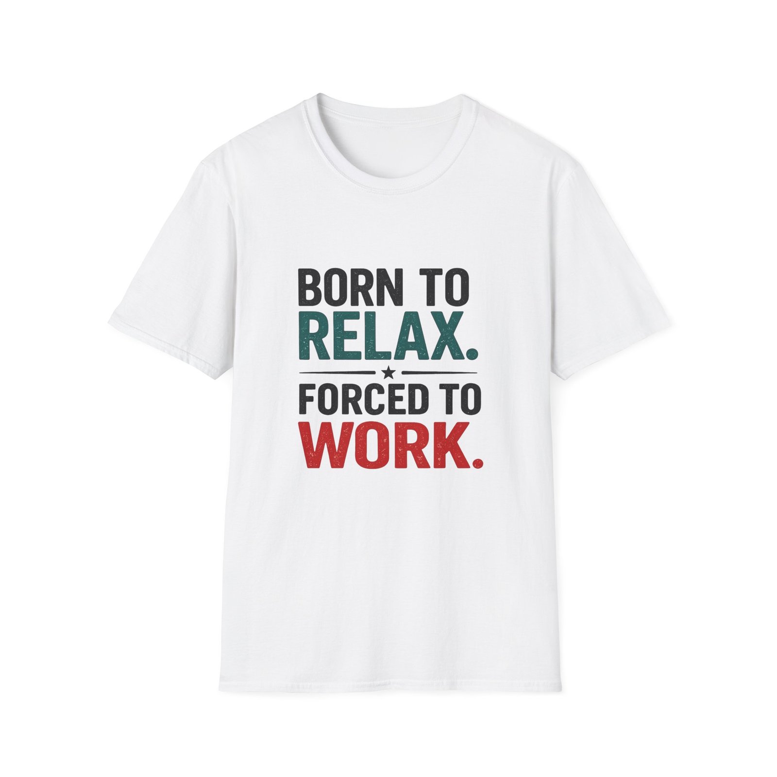 born to relax. forced to work. unisex t shirt — casual graphic tee for chill vibes