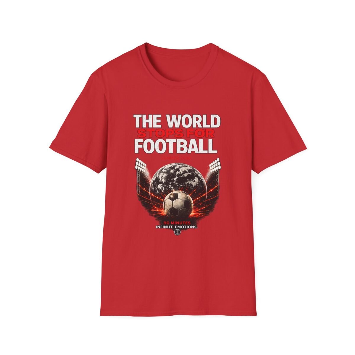 football unisex t shirt — "the world stops for football" summer 2026 fan tee