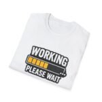working please wait unisex t shirt — funny loading bar tee for remote workers & developers