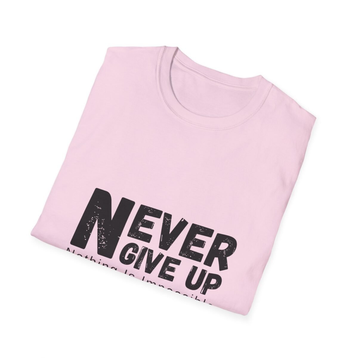 never give up unisex t shirt — inspirational "nothing is impossible" motivational tee