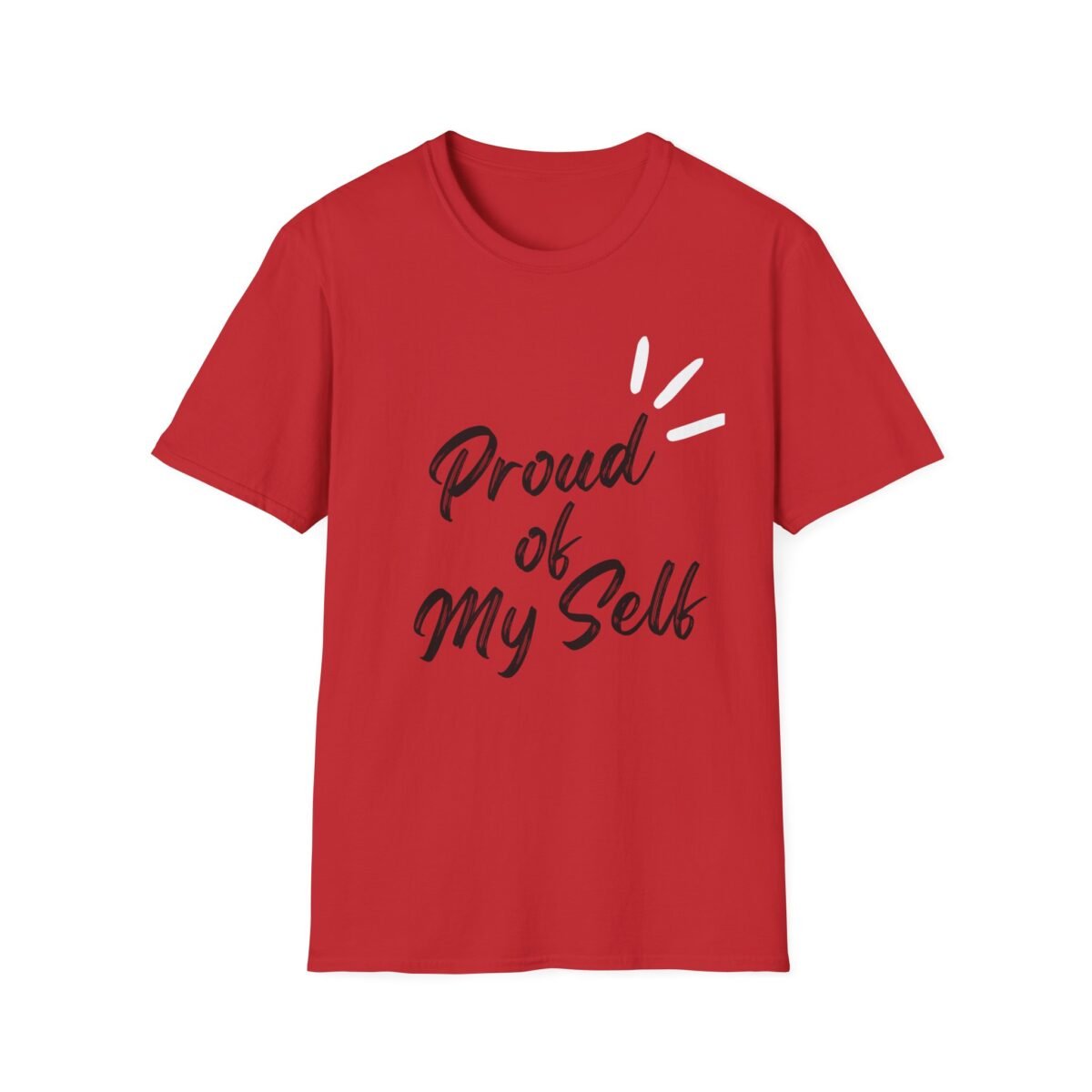 proud of my self unisex t shirt — empowerment self love tee