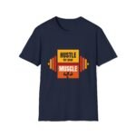 hustle for your muscle unisex t shirt — motivational gym fitness tee