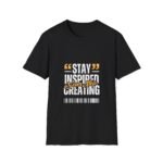 stay inspired tee — "stay inspired every step creating" motivational graphic unisex t shirt