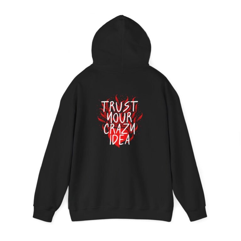 trust your crazy idea unisex hoodie — motivational graphic hooded sweatshirt