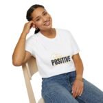stay positive unisex t shirt — inspirational motivational graphic tee