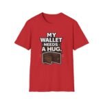 my wallet needs a hug unisex t shirt — funny wallet graphic tee