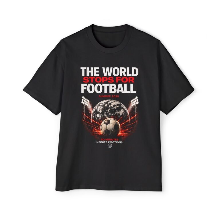 the world stops for football tee men's oversized t shirt