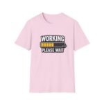 working please wait unisex t shirt — funny loading bar tee for remote workers & developers