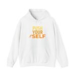 push your self unisex hoodie — motivational fitness pullover