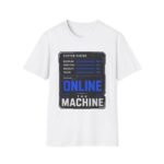 system status 'online the machine' unisex t shirt — gamer / productivity tech tee