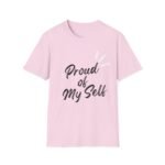 proud of my self unisex t shirt — empowerment self love tee