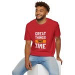 great things take time unisex t shirt — inspirational quote tee for patience & motivation
