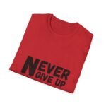 never give up unisex t shirt — inspirational "nothing is impossible" motivational tee
