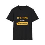 motivational 'it's time to get stronger' unisex t shirt