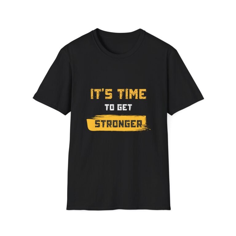 motivational 'it's time to get stronger' unisex t shirt