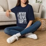 never give up unisex t shirt — motivational graphic tee ("never give up #yes you can")
