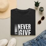 never give up unisex t shirt — motivational graphic tee ("never give up #yes you can")