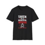 taken by a beautiful woman unisex t shirt — funny relationship gift tee
