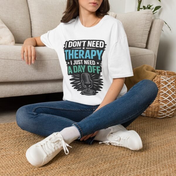 i don’t need therapy i just need a day off unisex t shirt