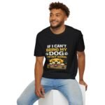 if i can't bring my dog i'm not going unisex t shirt – funny dog lover tee