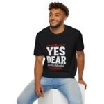 yes dear unisex t shirt — funny couples tee, “world’s shortest argument” graphic shirt