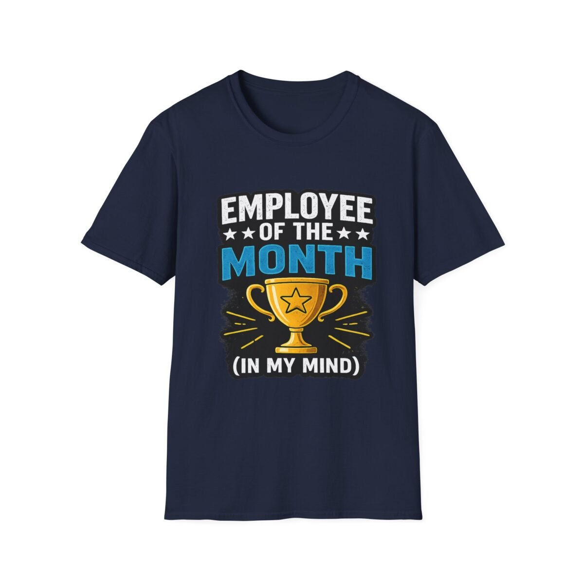employee of the month unisex t shirt — funny trophy design ("in my mind")
