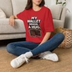 my wallet needs a hug unisex t shirt — funny wallet graphic tee