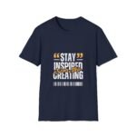 stay inspired tee — "stay inspired every step creating" motivational graphic unisex t shirt