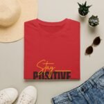 stay positive unisex t shirt — inspirational motivational graphic tee