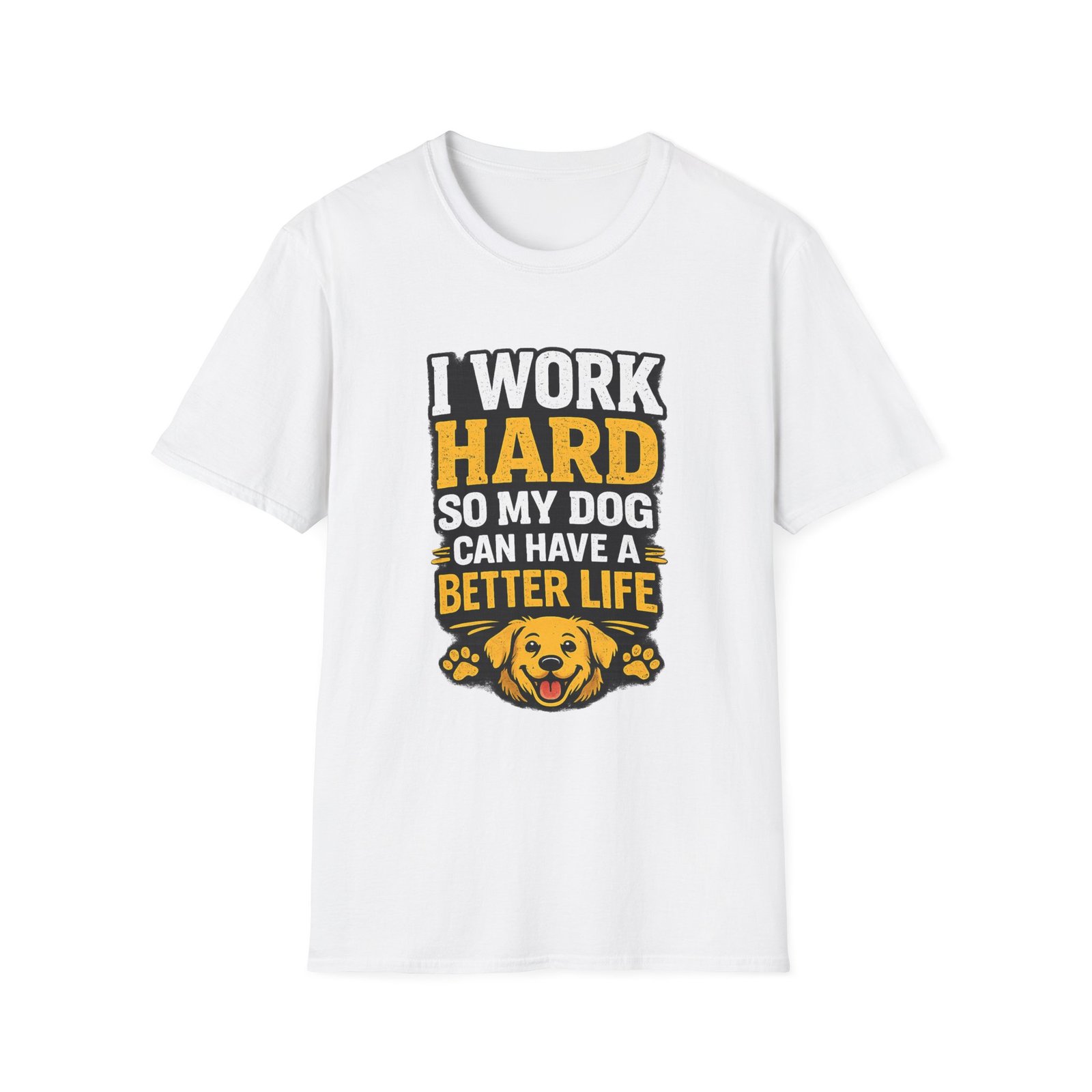 i work hard so my dog can have a better life unisex t shirt