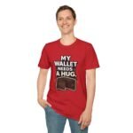 my wallet needs a hug unisex t shirt — funny wallet graphic tee