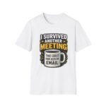 i survived another meeting unisex t shirt — funny office coffee tee