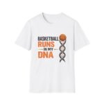 basketball runs in my dna unisex t shirt