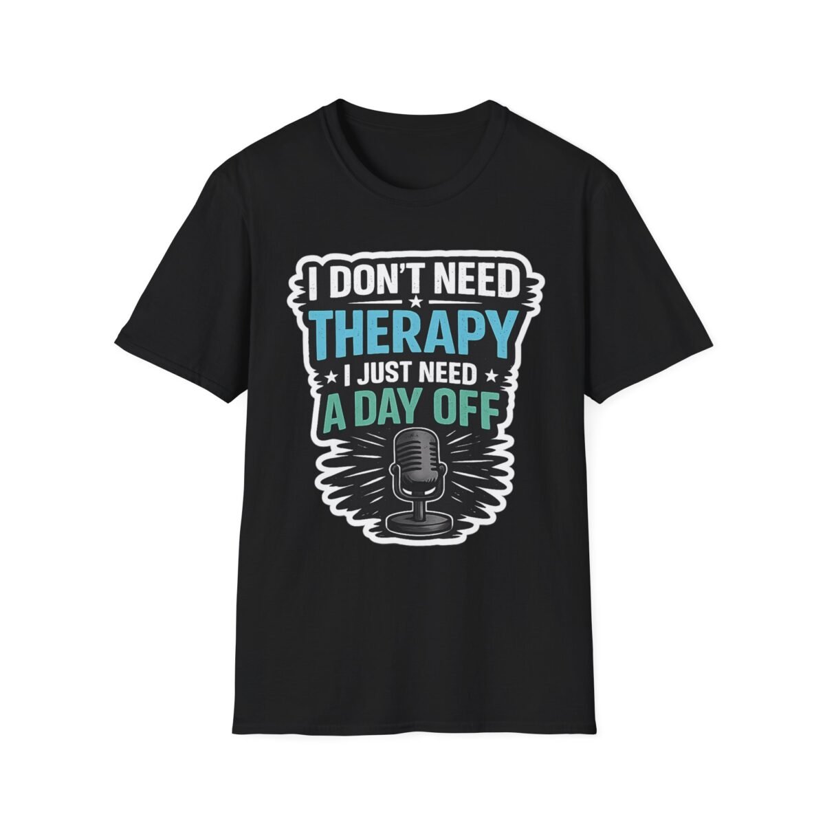 i don’t need therapy i just need a day off unisex t shirt