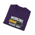 working please wait unisex t shirt — funny loading bar tee for remote workers & developers