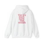 you are much more than enough women hoodie — pink positive message sweatshirt