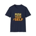 push your self unisex t shirt — motivational fitness tee
