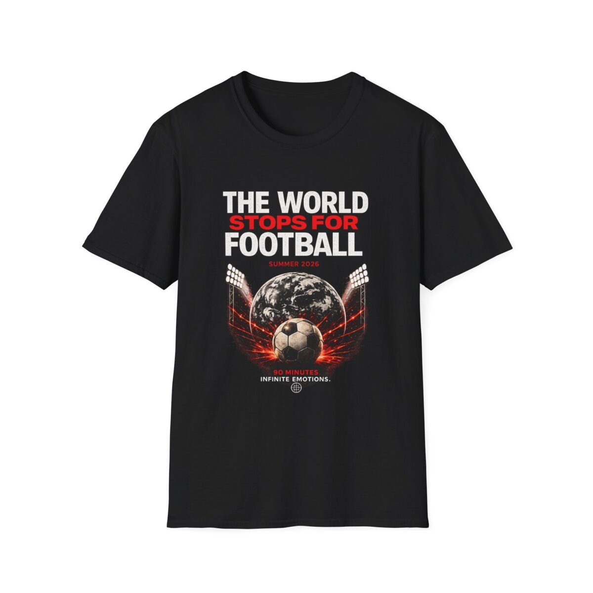 football unisex t shirt — "the world stops for football" summer 2026 fan tee