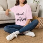 proud of my self unisex t shirt — empowerment self love tee